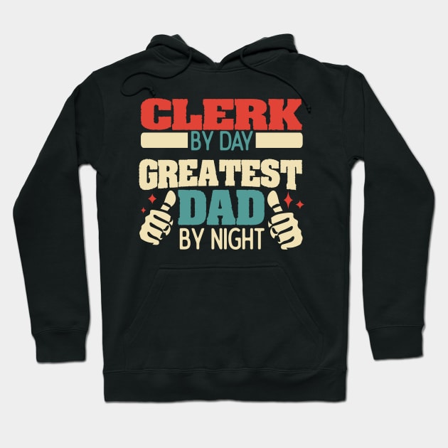 Clerk by day, greatest dad by night Hoodie by Anfrato